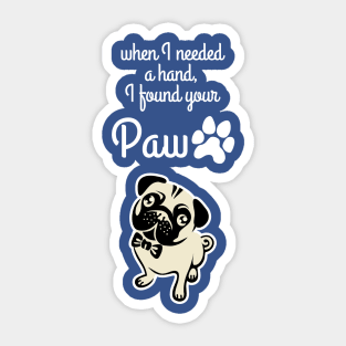 When I needed a hand, I found your Paw Sticker